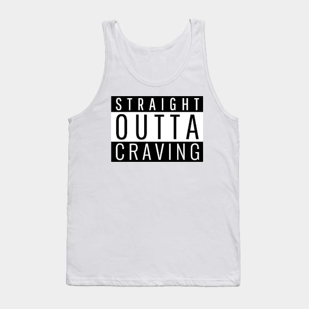 Straight Outta Craving Tank Top by ForEngineer